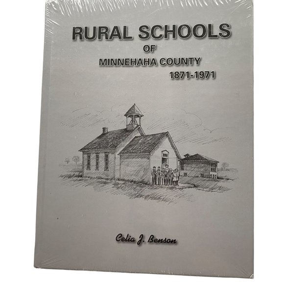 Rural Schools of Minnehaha County South Dakota 1871-1971 Celia J. Benson HC New